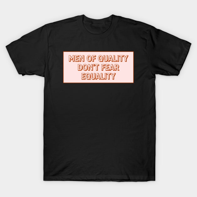 Men Of Quality Don't Fear Equality T-Shirt by Football from the Left